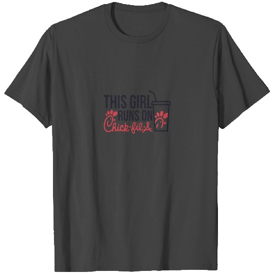 This Girl Runs on Chick Fil A T Shirts
