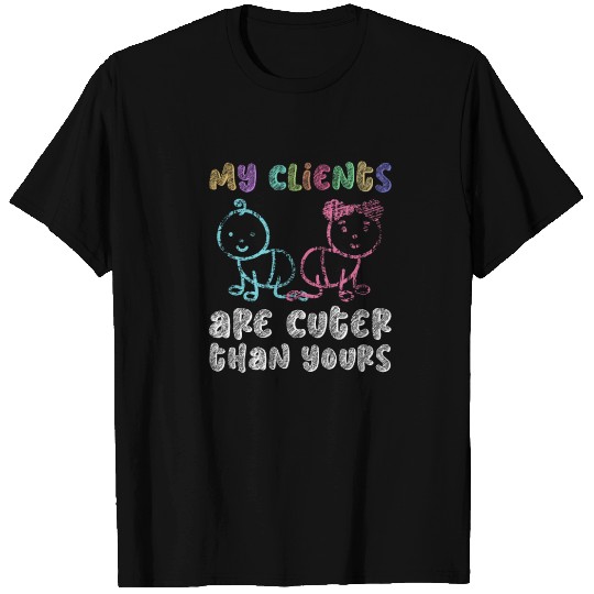 My Clients Are Cuter Than Yours - Newborn T Shirts