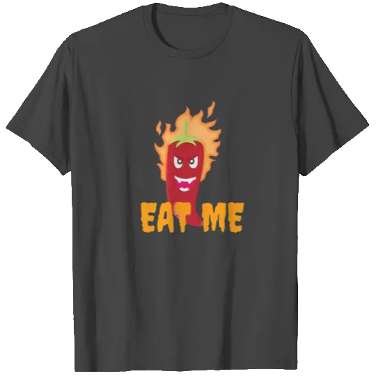 Eat me, hot red pepper ,Fire , burn ,vegetables T Shirts
