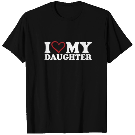 I Love My Daughter T Shirts