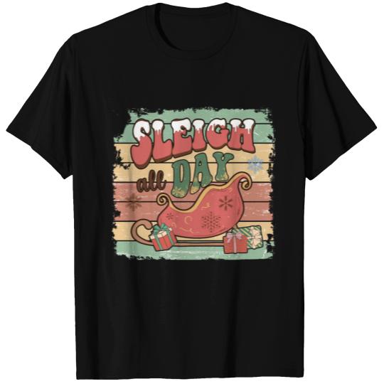 Sleigh all day T Shirts