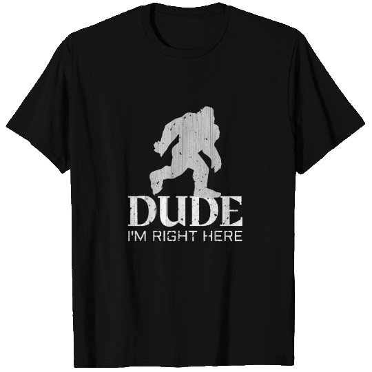 Bruh I'm Right Here Yeti Bigfoot Sasquatch T Shirts