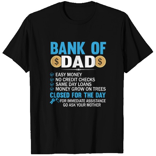 Bank Of Dad Easy Money No Credit Checks Same Day T Shirts