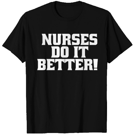 Nurses Do It Better T Shirts