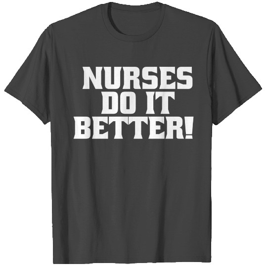 Nurses Do It Better T Shirts