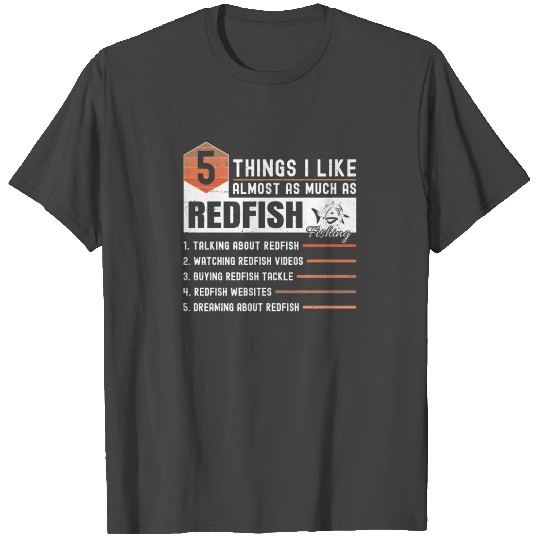 5 Things I Like Almost As Much As Redfish Fishing T Shirts