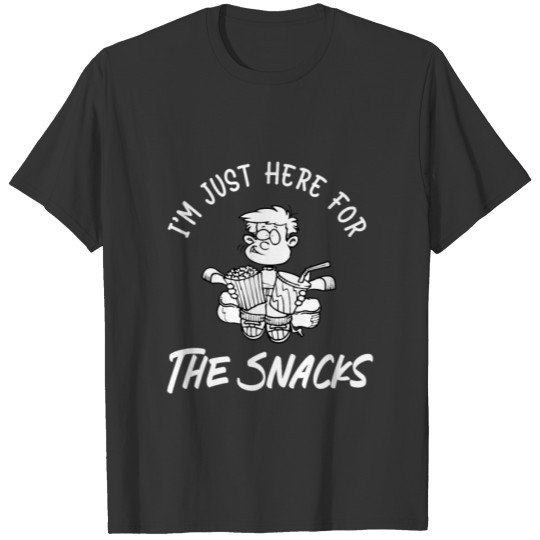 I'm just here for the snacks T Shirts