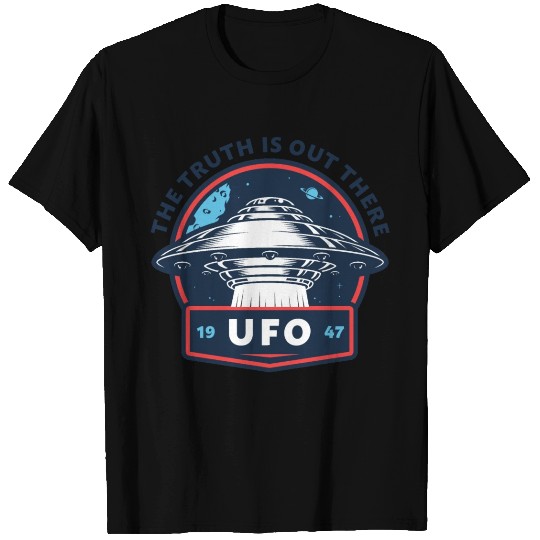 UFO 1947 The Truth Is Out There T Shirts