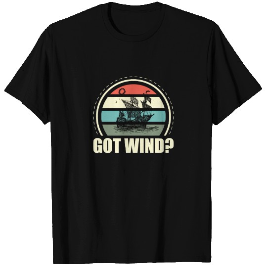 Got Wind Ocean Boating Nautical Sailing Sailor T Shirts