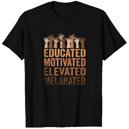 Educated Motivated Elevated Melanated Melanin T Shirts