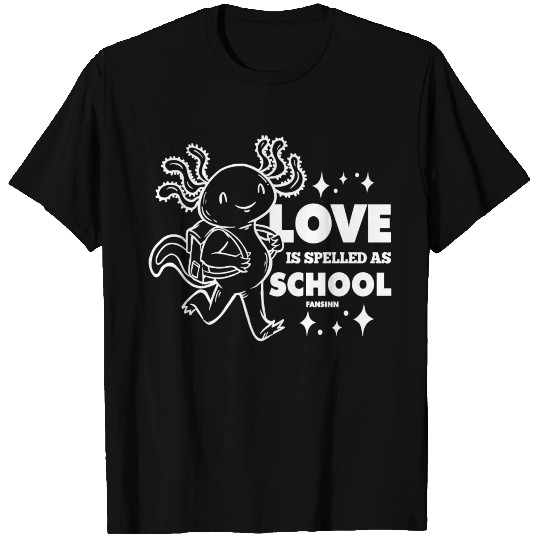 I love school and Axolotl T Shirts