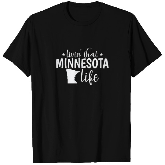 Minnesota Livin that Minnesota Life USA T Shirts
