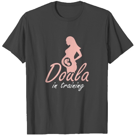 Doula In Training Midwife Pregnancy Support Birth T Shirts