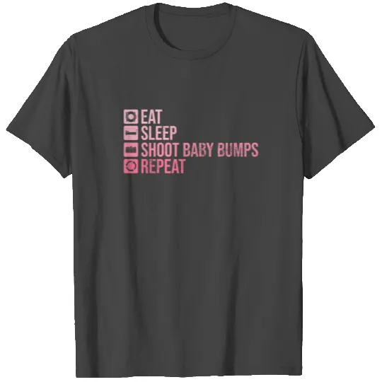 Eat Sleep Shoot Baby Bumps Repeat - Maternity T Shirts