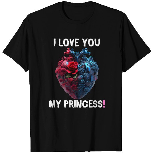 Valentine's Day - I Love You My Princess! 2 T Shirts