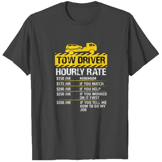 Mens Tow Truck Driver Tow Driver Trucker Hourly Ra T Shirts