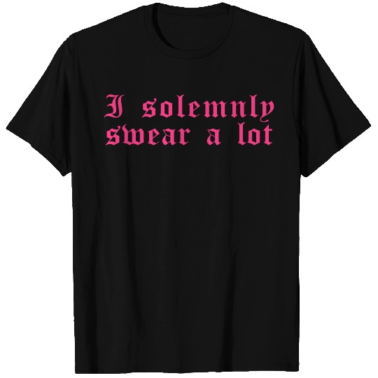 Funny saying: I solemnly swear a lot T Shirts