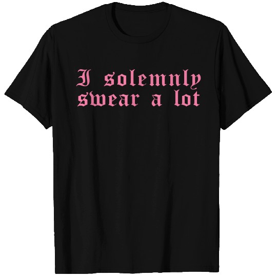 Funny saying: I solemnly swear a lot T Shirts