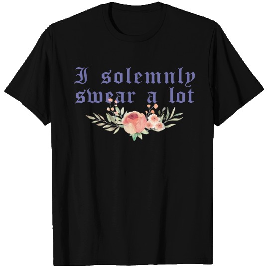 Funny saying: I solemnly swear a lot T Shirts