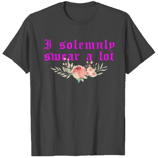 Funny saying: I solemnly swear a lot T Shirts