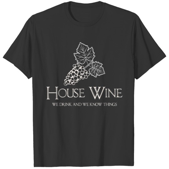 House Wine Vino Sparkling Wine Gift Idea T Shirts