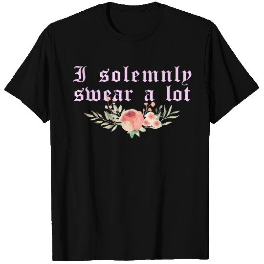 Funny saying: I solemnly swear a lot T Shirts