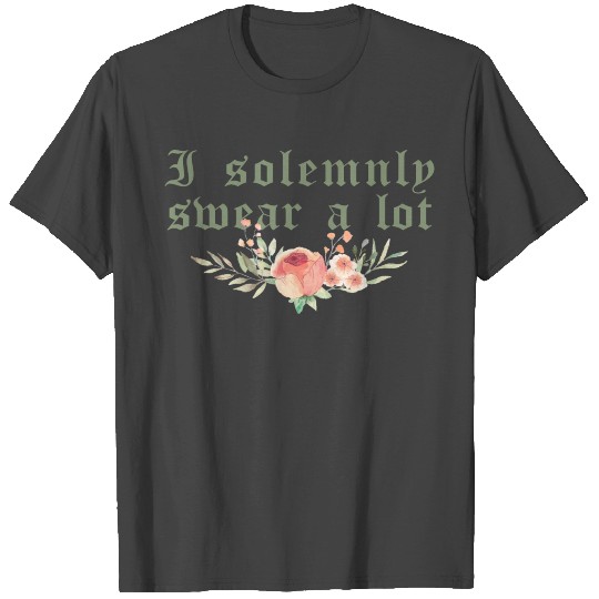 Funny saying: I solemnly swear a lot T Shirts