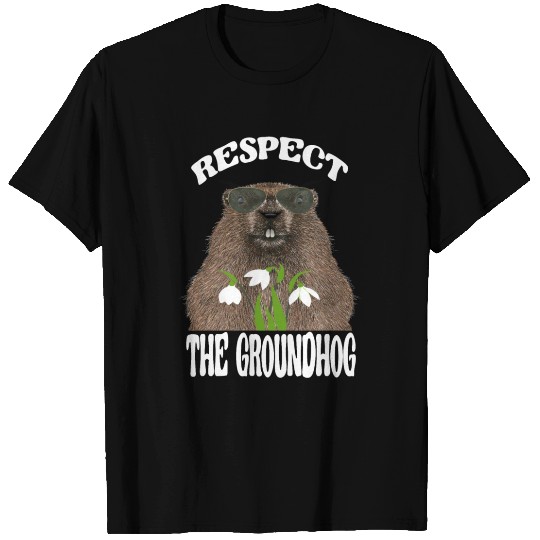 Respect The Groundhog , Ground-Hog Day T Shirts