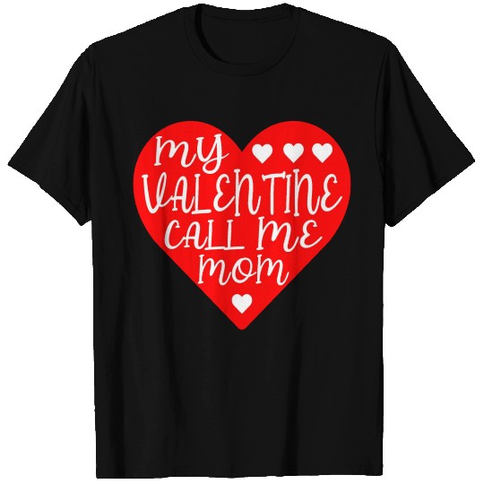 my valentines call me mom T Shirts