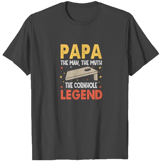 Papa the man the myth the Cornhole Legend T Shirts
