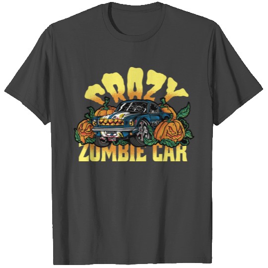 Crazy zombie car halloween Crazy zombie car hallow T Shirts