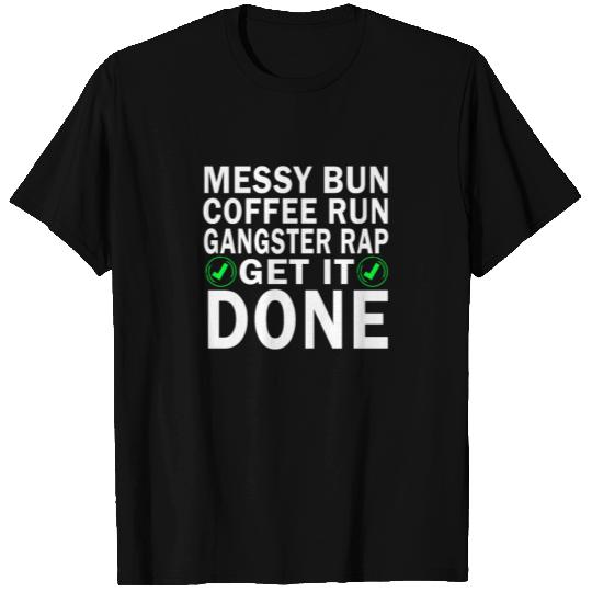 Messy Bun Run Rap Nap Perfect for Coffee Lovers T Shirts
