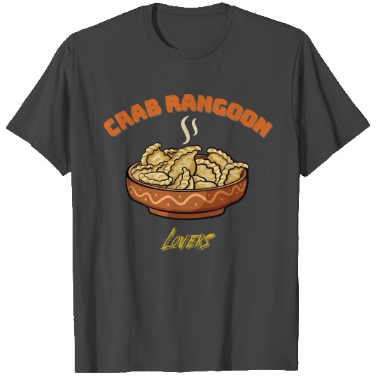 Crab Rangoon Awesome Chinese Food Lover for Crab T Shirts