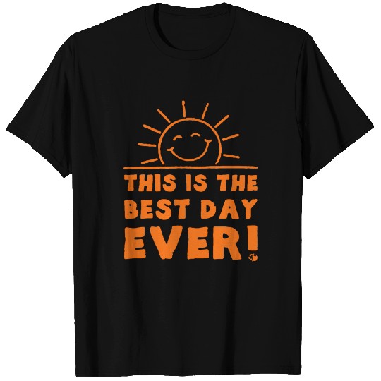 This is the Best Day Ever T Shirts