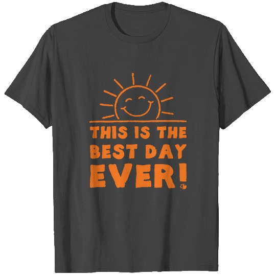 This is the Best Day Ever T Shirts
