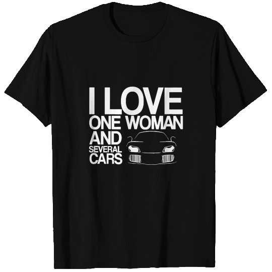 Funny Car Guy Gift - I Love One Woman And Several T Shirts