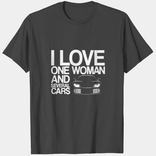 Funny Car Guy Gift - I Love One Woman And Several T Shirts