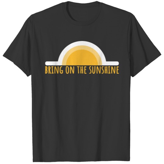 Bring on the sunshine. Yellow Sunrise T Shirts
