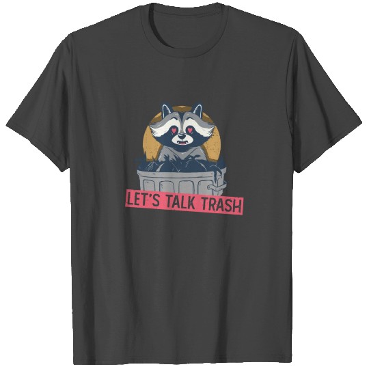 Let's Talk Trash - Funny Raccoon T Shirts