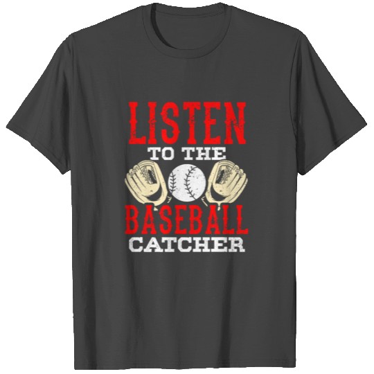 Listen To The Baseball Catcher Player Hobby T Shirts