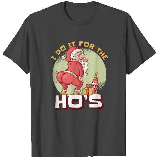Santa I Do It For The Ho's T Shirts