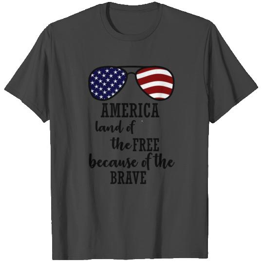 America Land Of The Free Because Of The Brave T Shirts