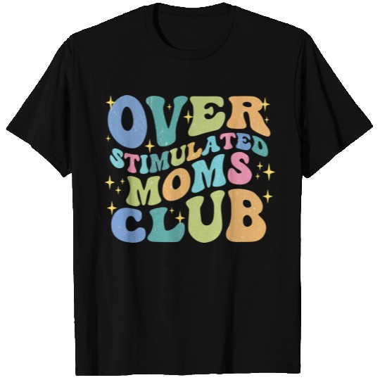 Overstimulated Moms Club T Shirts