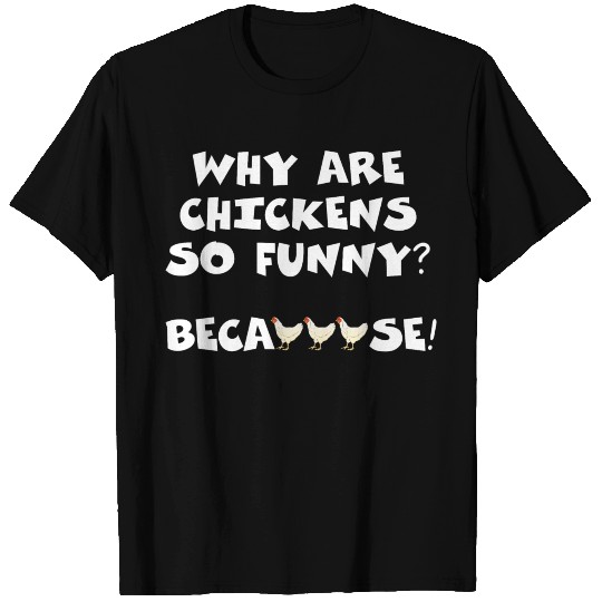 Why Are Chickens So Funny Because Funny Chick Meme T Shirts