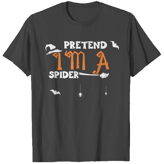 Pretend I'm A Spider - Halloween T Shirts