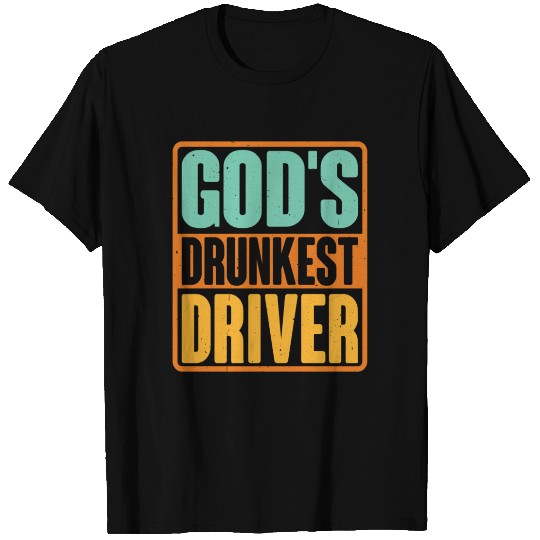 God's Drunkest Driver 5 T Shirts