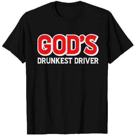 God's Drunkest Driver 6 T Shirts