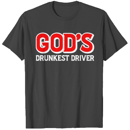 God's Drunkest Driver 6 T Shirts