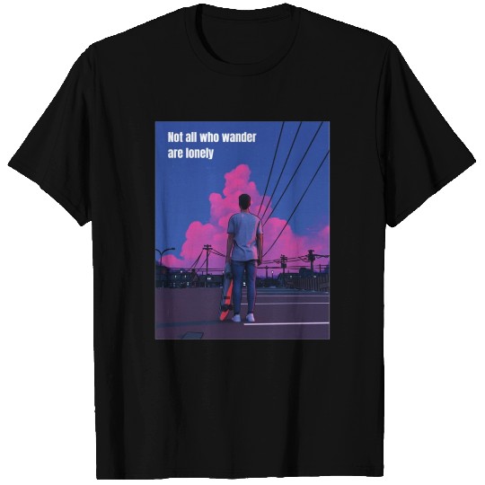 not all who wander are lonely T Shirts