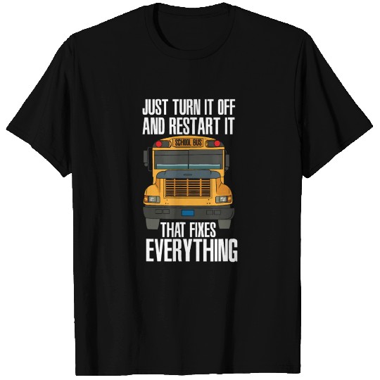 Turn It Off And Restart Funny School Bus Driver Ap T Shirts